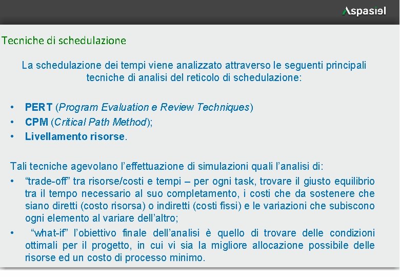 Tecniche di schedulazione La schedulazione dei tempi viene analizzato attraverso le seguenti principali tecniche