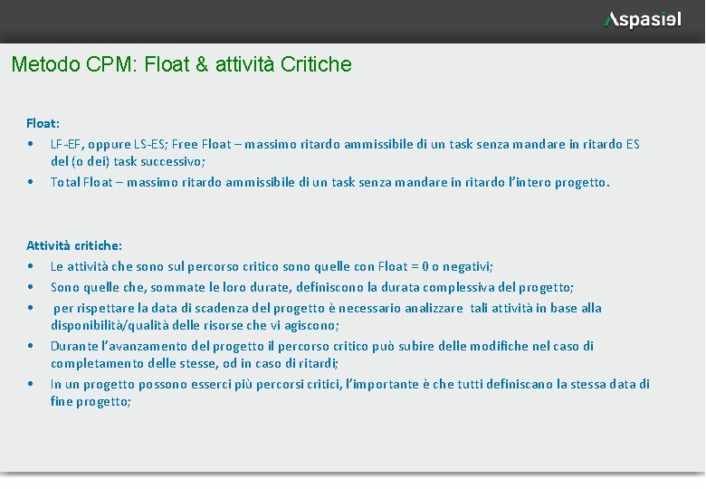 Metodo CPM: Float & attività Critiche Float: • LF-EF, oppure LS-ES; Free Float –