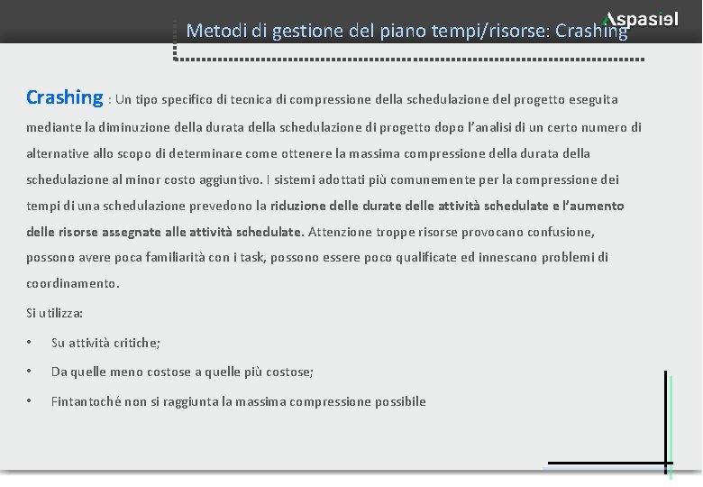 Metodi di gestione del piano tempi/risorse: Crashing : Un tipo specifico di tecnica di