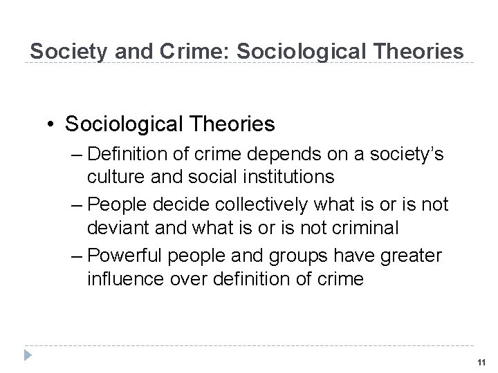 Society and Crime: Sociological Theories • Sociological Theories – Definition of crime depends on