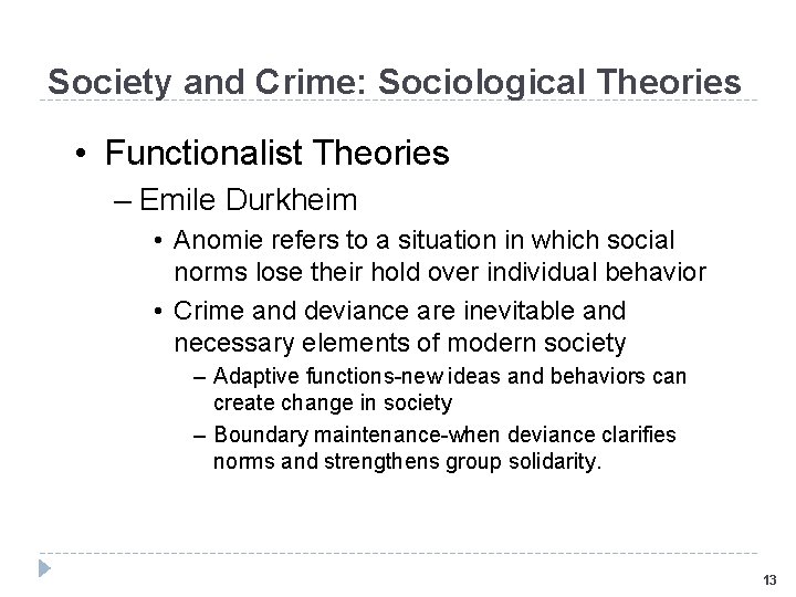 Society and Crime: Sociological Theories • Functionalist Theories – Emile Durkheim • Anomie refers