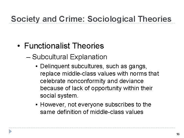 Society and Crime: Sociological Theories • Functionalist Theories – Subcultural Explanation • Delinquent subcultures,