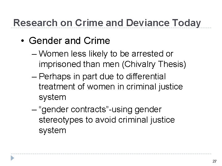 Research on Crime and Deviance Today • Gender and Crime – Women less likely