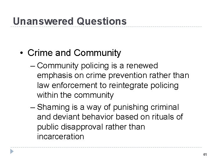 Unanswered Questions • Crime and Community – Community policing is a renewed emphasis on