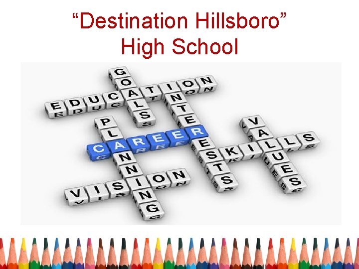 “Destination Hillsboro” High School 