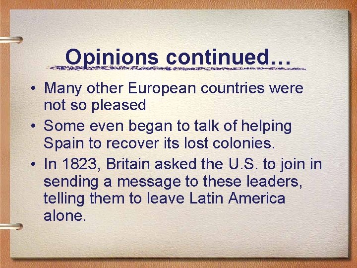 Opinions continued… • Many other European countries were not so pleased • Some even