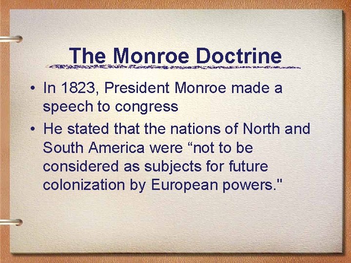 The Monroe Doctrine • In 1823, President Monroe made a speech to congress •