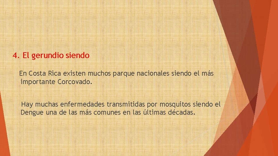 4. El gerundio siendo En Costa Rica existen muchos parque nacionales siendo el más