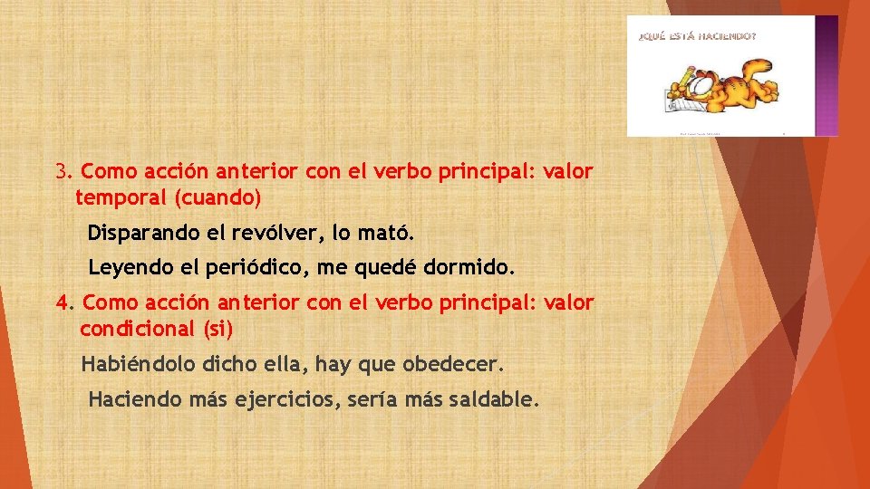 3. Como acción anterior con el verbo principal: valor temporal (cuando) Disparando el revólver,