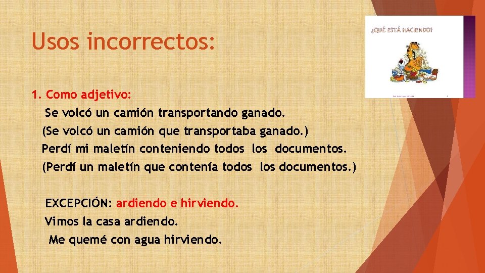 Usos incorrectos: 1. Como adjetivo: Se volcó un camión transportando ganado. (Se volcó un