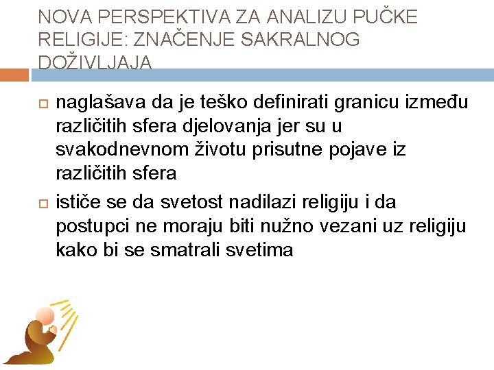 NOVA PERSPEKTIVA ZA ANALIZU PUČKE RELIGIJE: ZNAČENJE SAKRALNOG DOŽIVLJAJA naglašava da je teško definirati