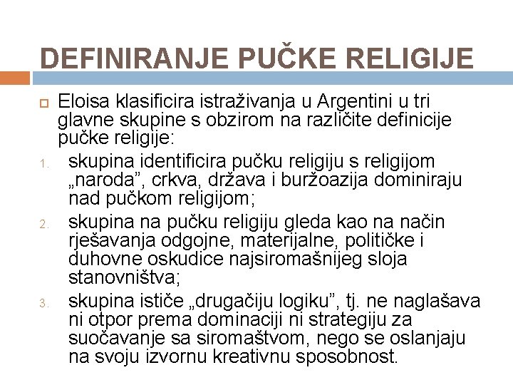 DEFINIRANJE PUČKE RELIGIJE 1. 2. 3. Eloisa klasificira istraživanja u Argentini u tri glavne