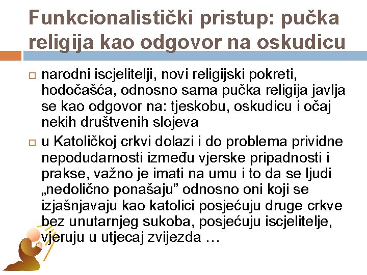 Funkcionalistički pristup: pučka religija kao odgovor na oskudicu narodni iscjelitelji, novi religijski pokreti, hodočašća,