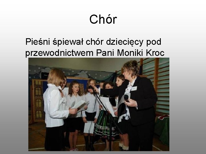 Chór Pieśni śpiewał chór dziecięcy pod przewodnictwem Pani Moniki Kroc 