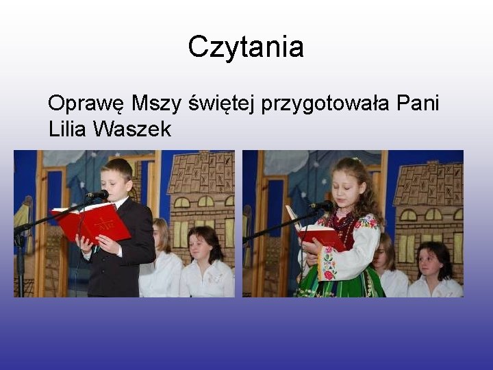 Czytania Oprawę Mszy świętej przygotowała Pani Lilia Waszek 