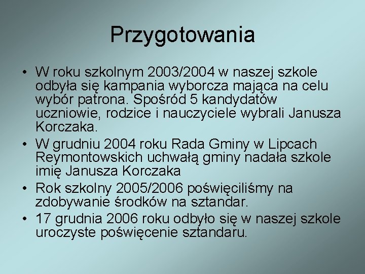 Przygotowania • W roku szkolnym 2003/2004 w naszej szkole odbyła się kampania wyborcza mająca