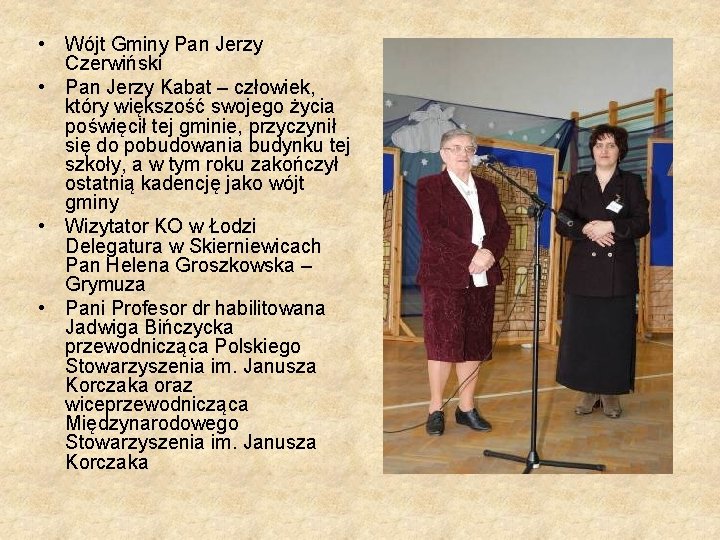  • Wójt Gminy Pan Jerzy Czerwiński • Pan Jerzy Kabat – człowiek, który