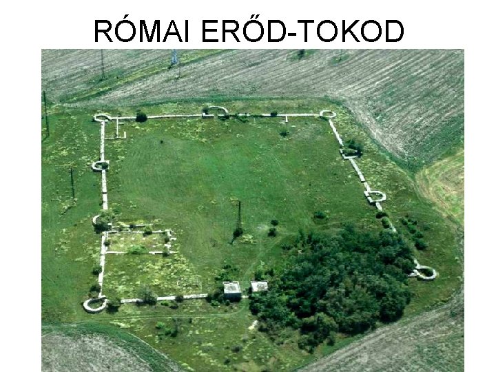 RÓMAI ERŐD-TOKOD 