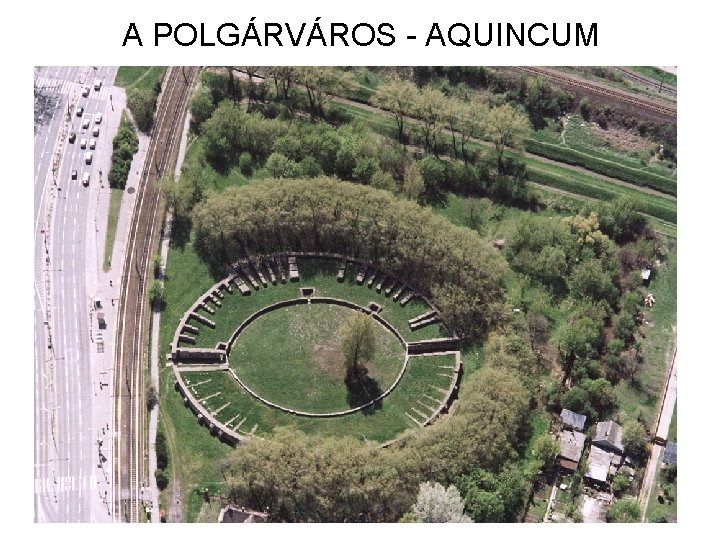 A POLGÁRVÁROS - AQUINCUM 