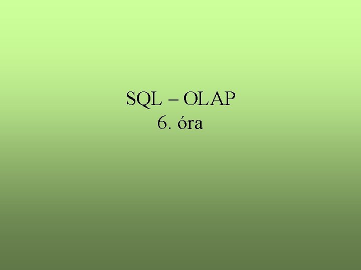 SQL – OLAP 6. óra 