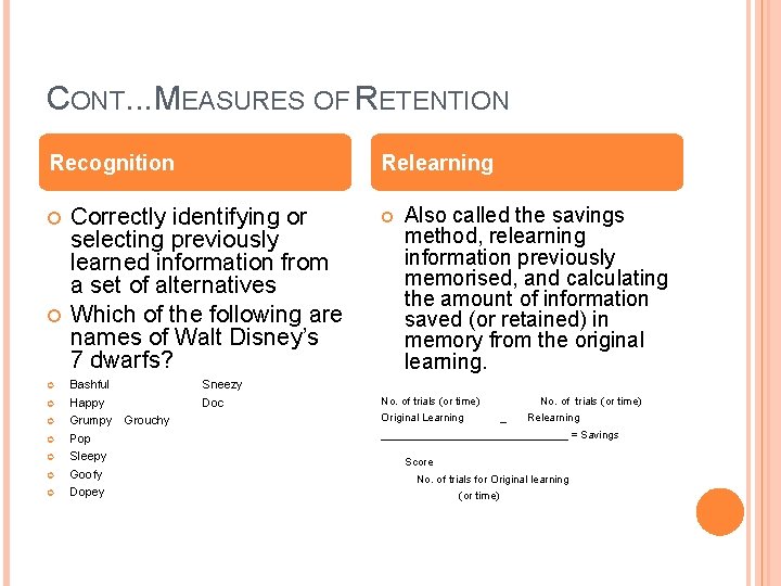 CONT. . . MEASURES OF RETENTION Recognition Relearning Correctly identifying or selecting previously learned