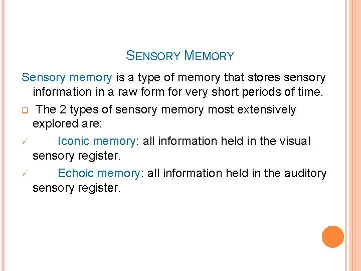 SENSORY MEMORY Sensory memory is a type of memory that stores sensory information in