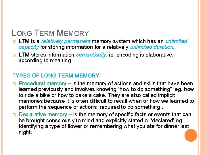 LONG TERM MEMORY LTM is a relatively permanent memory system which has an unlimited