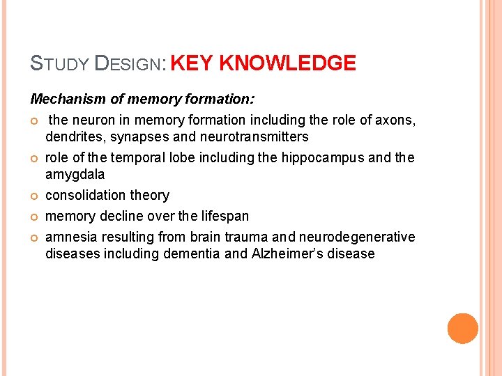 STUDY DESIGN: KEY KNOWLEDGE Mechanism of memory formation: the neuron in memory formation including