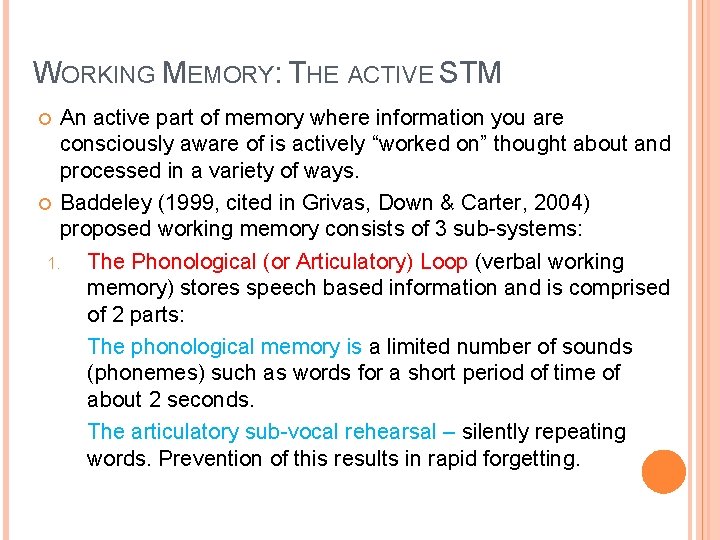 WORKING MEMORY: THE ACTIVE STM An active part of memory where information you are