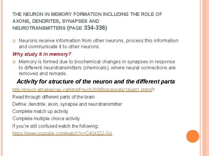 THE NEURON IN MEMORY FORMATION INCLUDING THE ROLE OF AXONS, DENDRITES, SYNAPSES AND NEUROTRANSMITTERS