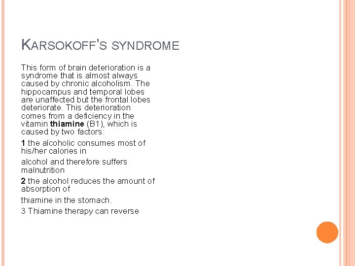KARSOKOFF’S SYNDROME This form of brain deterioration is a syndrome that is almost always