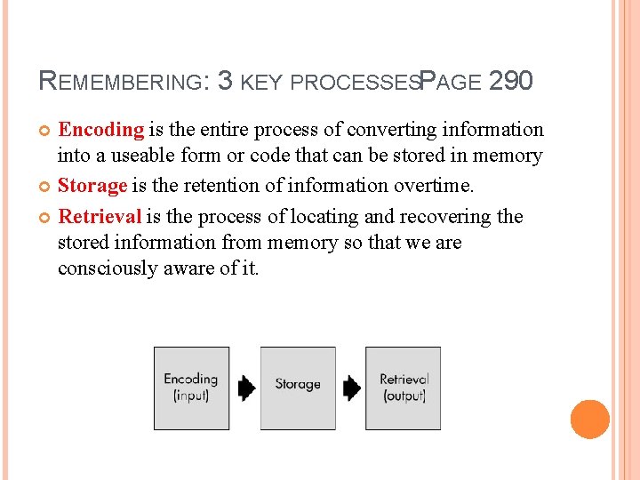 REMEMBERING: 3 KEY PROCESSESPAGE 290 Encoding is the entire process of converting information into