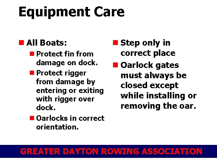 Equipment Care n All Boats: n Protect fin from damage on dock. n Protect