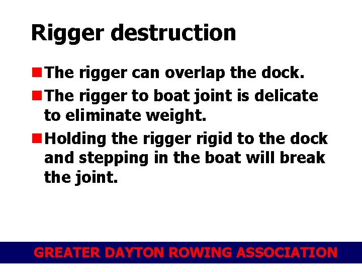 Rigger destruction n The rigger can overlap the dock. n The rigger to boat
