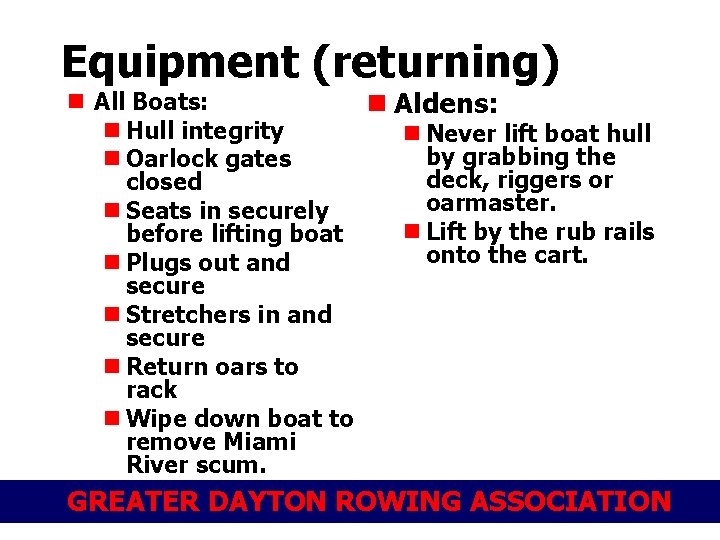 Equipment (returning) n All Boats: n Aldens: n Hull integrity n Never lift boat