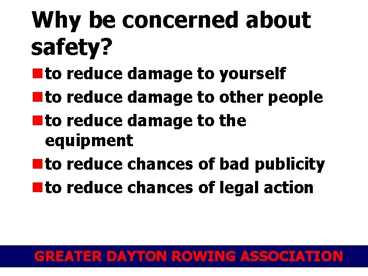 Why be concerned about safety? n to reduce damage to yourself n to reduce
