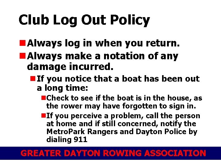 Club Log Out Policy n Always log in when you return. n Always make