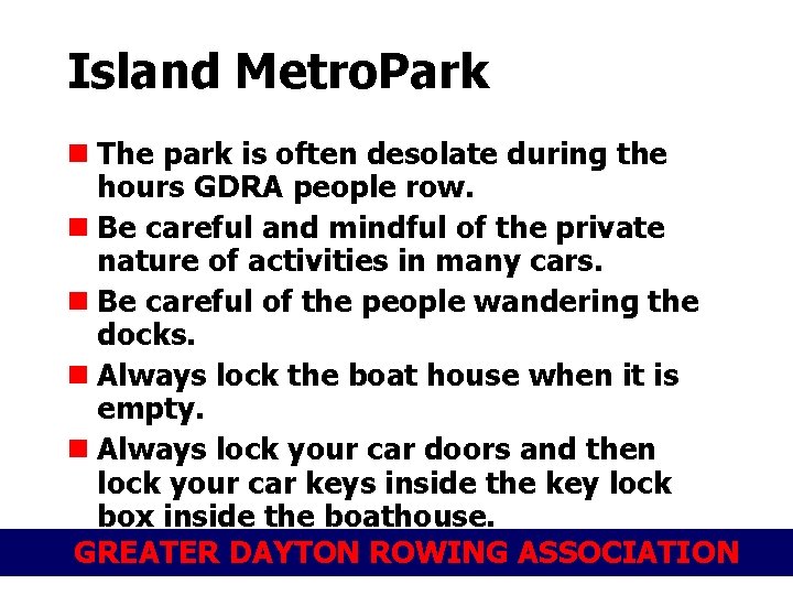 Island Metro. Park n The park is often desolate during the hours GDRA people