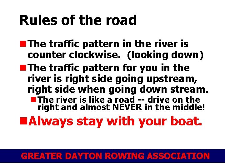 Rules of the road n The traffic pattern in the river is counter clockwise.