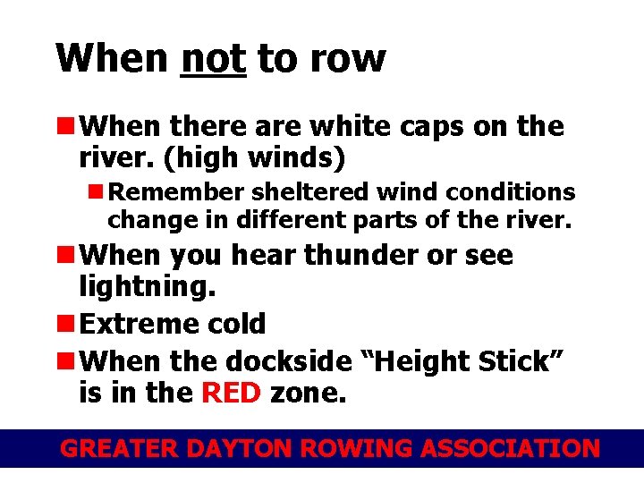 When not to row n When there are white caps on the river. (high