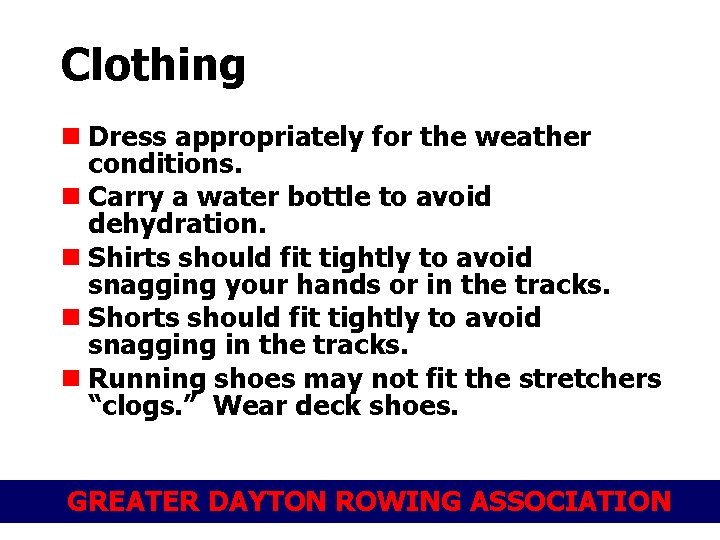 Clothing n Dress appropriately for the weather conditions. n Carry a water bottle to