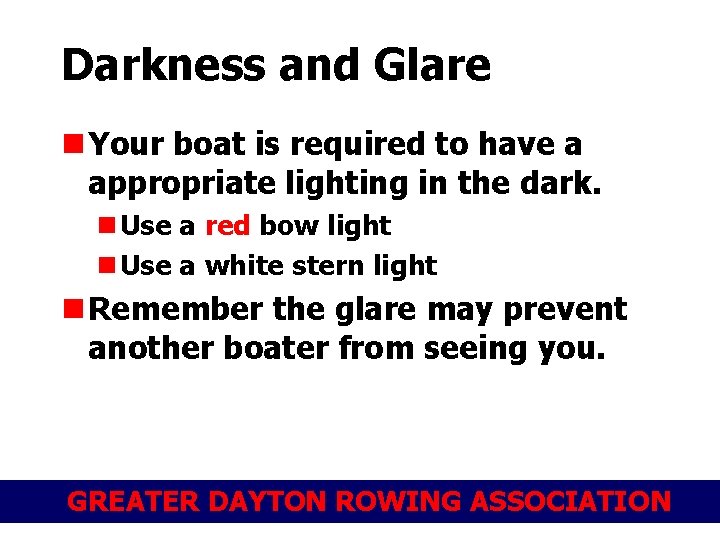 Darkness and Glare n Your boat is required to have a appropriate lighting in