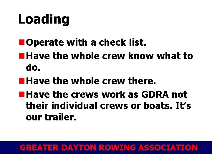 Loading n Operate with a check list. n Have the whole crew know what