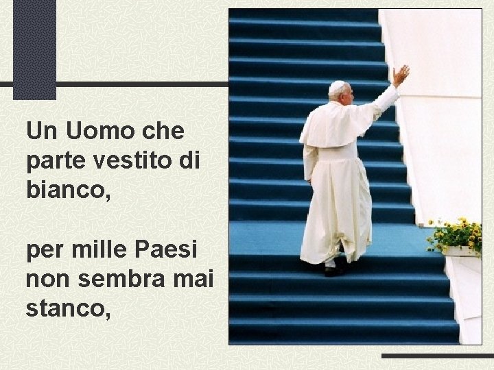 Un Uomo che parte vestito di bianco, per mille Paesi non sembra mai stanco,