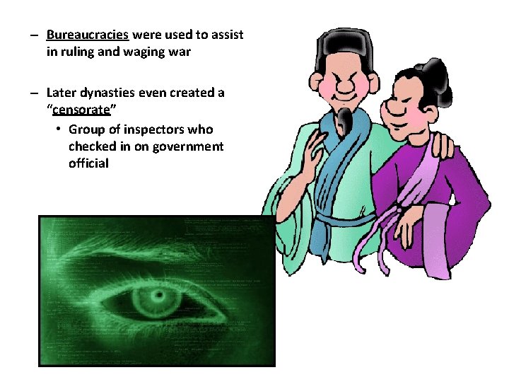 – Bureaucracies were used to assist in ruling and waging war – Later dynasties – Bureaucracies were used to assist in ruling and waging war – Later dynasties