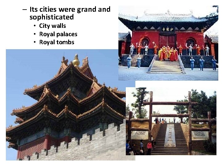 – Its cities were grand sophisticated • City walls • Royal palaces • Royal – Its cities were grand sophisticated • City walls • Royal palaces • Royal