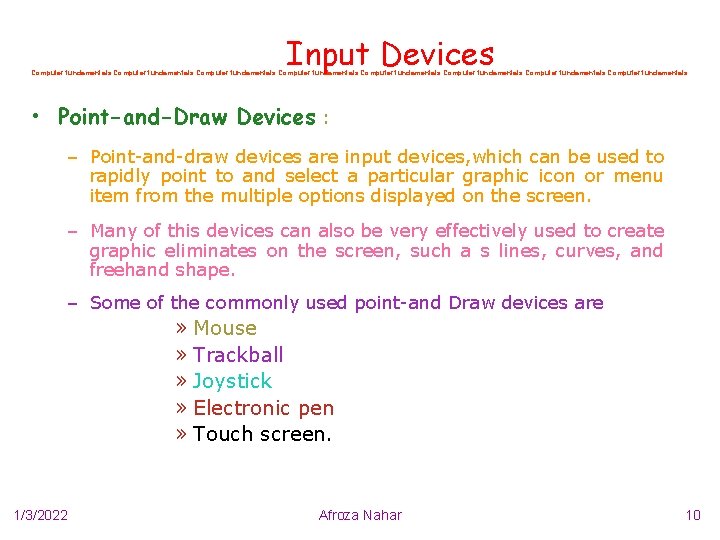 Input Devices Computer fundamentals Computer fundamentals • Point-and-Draw Devices : – Point-and-draw devices are