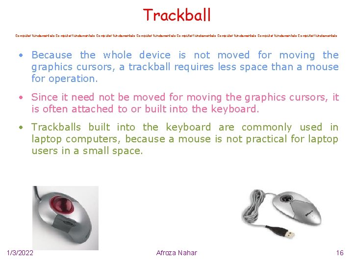 Trackball Computer fundamentals Computer fundamentals • Because the whole device is not moved for