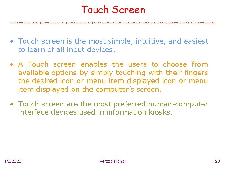 Touch Screen Computer fundamentals Computer fundamentals • Touch screen is the most simple, intuitive,