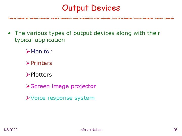 Output Devices Computer fundamentals Computer fundamentals • The various types of output devices along